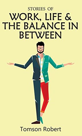 Download Stories of work, life & the balance in between - Tomson Robert | ePub