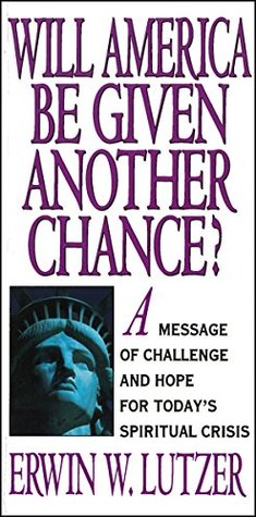 Read Will America Be Given Another Chance?: A Message of Challenge and Hope for Today's Spiritual Crisis - Erwin W. Lutzer file in ePub