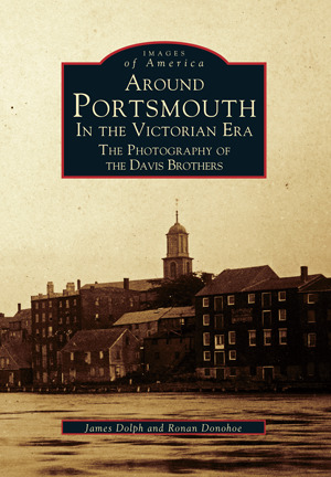 Download Around Portsmouth in the Victorian Era: The Photography of the Davis Brothers - James Dolph file in ePub