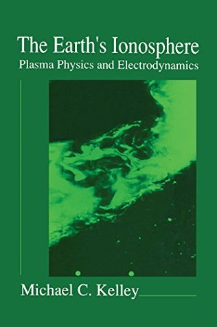 Download The Earth's Ionosphere: Plasma Physics and Electrodynamics (International Geophysics Series) - Michael Kelly file in ePub