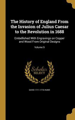 Read The History of England from the Invasion of Julius Caesar to the Revolution in 1688: Embellished with Engravings on Copper and Wood from Original Designs; Volume 9 - David Hume | ePub