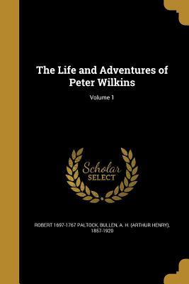 Read Online The Life and Adventures of Peter Wilkins; Volume 1 - Robert 1697-1767 Paltock file in ePub