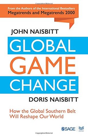 Download Global Game Change: How the Global Southern Belt Will Reshape Our World - John Naisbitt | ePub