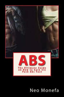 Download ABS: The Ultimate Guide on How to Gain Six Pack ABS Fast - Neo Monefa file in PDF