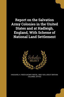 Download Report on the Salvation Army Colonies in the United States and at Hadleigh, England, with Scheme of National Land Settlement - H. Rider Haggard file in PDF