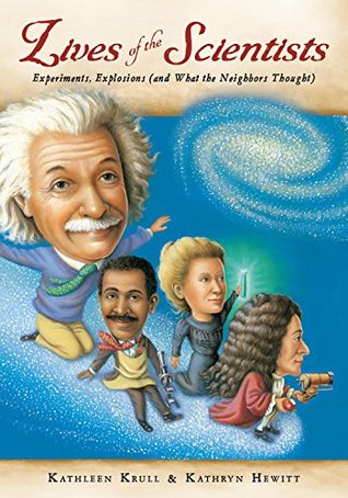 Download Lives of the Scientists: Experiments, Explosions (and What the Neighbors Thought) (Lives of . . .) - Kathleen Krull file in PDF