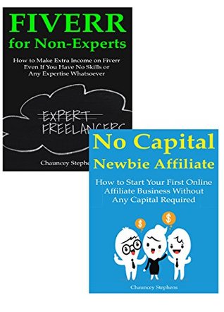 Full Download Internet Business Books: Start Your First Online Business via Fiverr Freelancing & No Capital Affiliate Marketing - Chauncey Stephens file in ePub