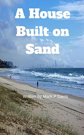 Read Online A House Built on sand: Climate Change Coastal Catchment Impacts & Adaptation (Environmental Science Book 2) - Mark P. Davis file in ePub