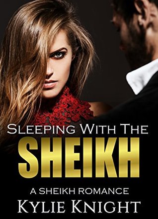 Read Online Sleeping With The Sheikh: An Alpha Billionaire Romance - Kylie Knight file in ePub