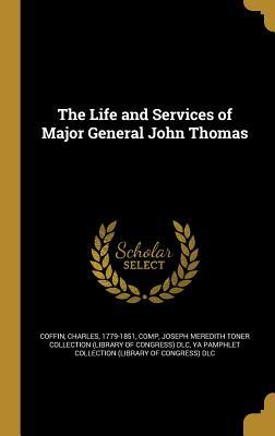 Download The Life and Services of Major General John Thomas - Charles Carleton Coffin file in ePub