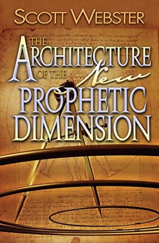 Full Download The Architecture of the New Prophetic Dimension - Scott Webster | ePub