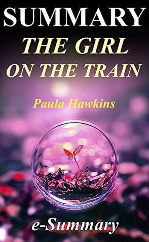 Read Summary - The Girl on the Train: By Paula Hawkins - Summary, Analysis, and Quiz (The Girl on the Train: A Complete Summary - Book, Paperback, Audiobook, Audible, Hardcover) - e-Summary | PDF