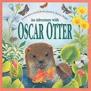 Download An Adventure with Oscar Otter (Maurice Pledger Pop-up Series) - Maurice Pledger | PDF