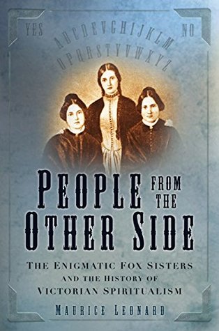 Read Online People from the Other Side: A History of Spiritualism - Maurice Leonard | ePub