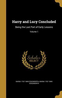 Read Harry and Lucy Concluded: Being the Last Part of Early Lessons; Volume 1 - Maria Edgeworth file in PDF