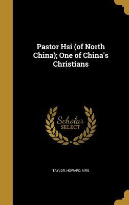 Read Online Pastor Hsi (of North China); One of China's Christians - Geraldine Guinness Taylor file in PDF