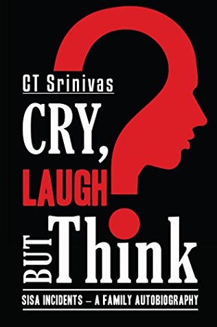 Read Online Cry, Laugh but Think (SISA Incidents - A Family Autobiography) - C.T. Srinivas | PDF
