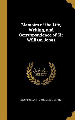 Read Online Memoirs of the Life, Writing, and Correspondence of Sir William Jones - John Shore Teignmouth | PDF
