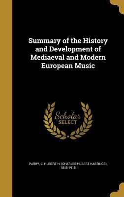 Download Summary of the History and Development of Mediaeval and Modern European Music - C Hubert H (Charles Hubert Hast Parry | PDF
