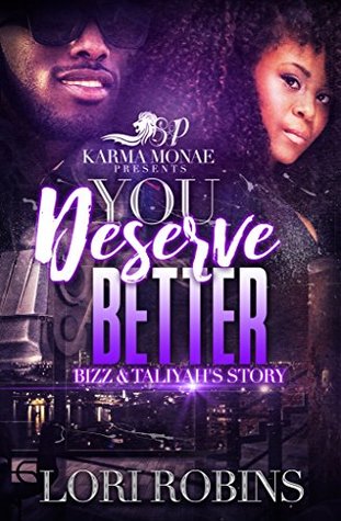 Download You Deserve Better ( A Kelani & Shemar Spin-off): Bizz & Taliyah's Story (You Deserve Better: Bizz & Taliyah's Story Book 1) - Lori Robins | PDF