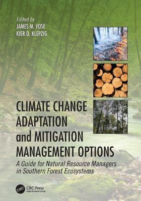 Full Download Climate Change Adaptation and Mitigation Management Options: A Guide for Natural Resource Managers in Southern Forest Ecosystems - James M. Vose | ePub