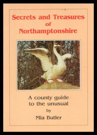 Download Secrets and Treasures of Northamptonshire: A Country Guide to the Unusual - Mia Butler | ePub