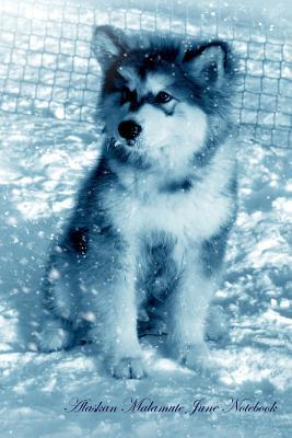 Read Online Alaskan Malamute June Notebook Alaskan Malamute Record, Log, Diary, Special Memories, To Do List, Academic Notepad, Scrapbook & More - Breeds Of Beauty file in ePub