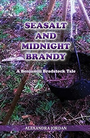 Download Seasalt and Midnight Brandy: A Benjamin Bradstock Tale (Benjamin Bradstock Tales) - Alexandra Jordan | PDF