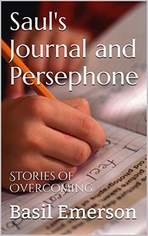 Download Saul's Journal and Persephone: Stories of Overcoming - Basil Emerson file in PDF