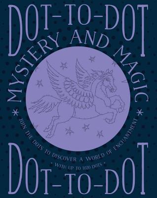 Read Online Dot-To-Dot: Mystery and Magic: Join the Dots to Discover a World of Enchantment - Jeni Child file in PDF