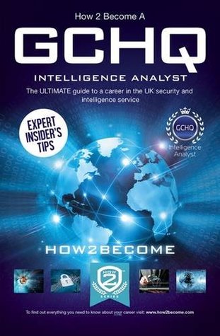 Read How to Become a GCHQ INTELLIGENCE ANALYST: The ultimate guide to a career in the UK's security and intelligence service, GCHQ (How2become) (Ultimate Career Guide) - How2become file in ePub