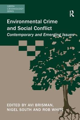 Full Download Environmental Crime and Social Conflict: Contemporary and Emerging Issues - Avi Brisman | PDF