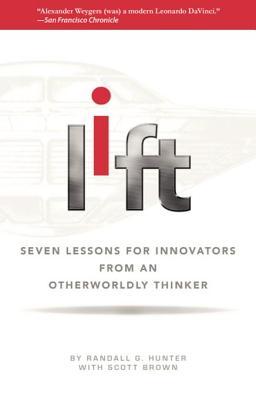 Full Download Lift: 7 Lessons for Innovators from an Otherworldly Thinker - Randall G. Hunter file in ePub