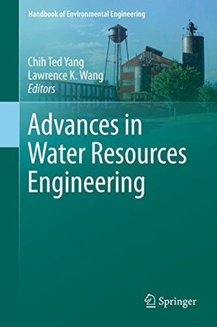 Read Online Advances in Water Resources Engineering (Handbook of Environmental Engineering) - Chih Ted Yang file in ePub