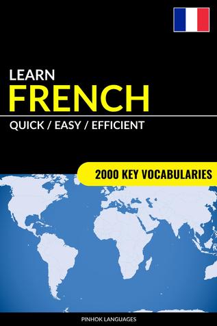 Download Learn French: Quick / Easy / Efficient: 2000 Key Vocabularies - Pinhok Languages | PDF