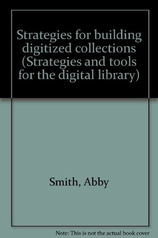 Download Strategies for building digitized collections (Strategies and tools for the digital library) - Abby Smith file in PDF