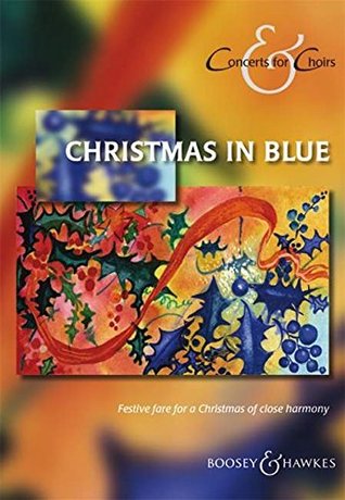 Download Christmas in Blue: Festive fare for a Christmas of close harmony. gemischter Chor solo oder mit Instrument - Ed: Nigel short file in PDF