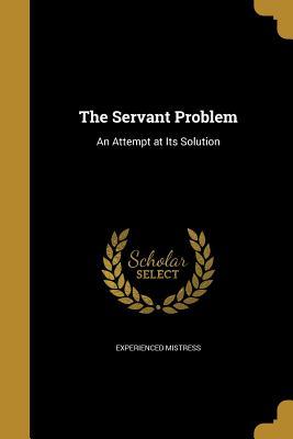 Read The Servant Problem: An Attempt at Its Solution - Experienced mistress | PDF