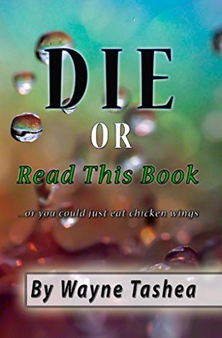 Download Die or Read This Book or you could just eat chicken wings - Wayne Tashea | PDF