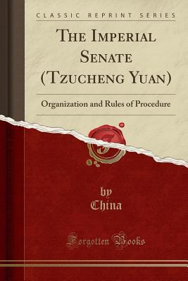 Download The Imperial Senate (Tzucheng Yuan): Organization and Rules of Procedure (Classic Reprint) - China China file in ePub