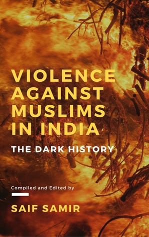 Read Violence Against Muslims in India: The Dark History - Saif Samir | PDF