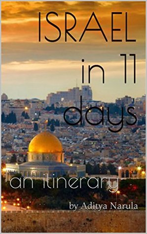Download Israel in 11 days - an Itinerary: Israel Itinerary (Travel Itinerary) - Aditya Narula | ePub