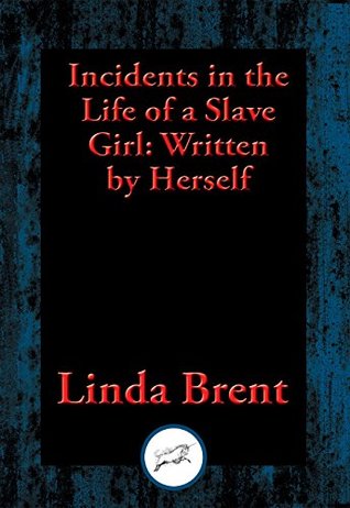 Read Incidents in the Life of a Slave Girl: Written by Herself - Linda Brent | ePub