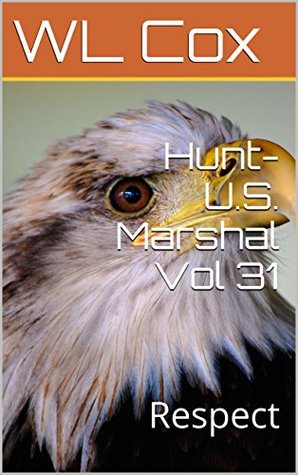 Download Hunt-U.S. Marshal Vol 31: Respect (Hunt-U.S.Marshal) - W.L. Cox | ePub