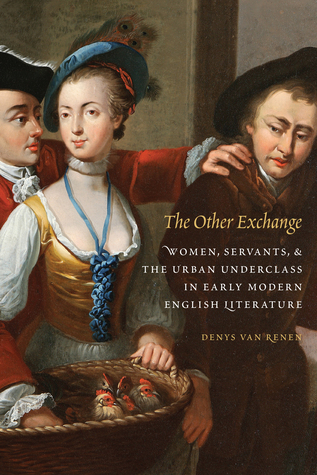 Read The Other Exchange: Women, Servants, and the Urban Underclass in Early Modern English Literature - Denys Van Renen | ePub
