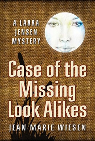 Read Online Case of the Missing Look Alikes: A Laura Jensen Mystery - Jean Marie Wiesen file in ePub