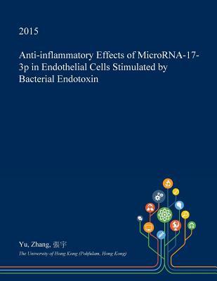 Download Anti-Inflammatory Effects of Microrna-17-3p in Endothelial Cells Stimulated by Bacterial Endotoxin - Yu Zhang | PDF