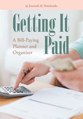 Download Getting It Paid: A Bill-Paying Planner and Organizer -  file in ePub