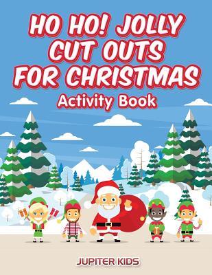 Full Download Ho Ho! Jolly Cut Outs for Christmas Activity Book - Jupiter Kids file in PDF