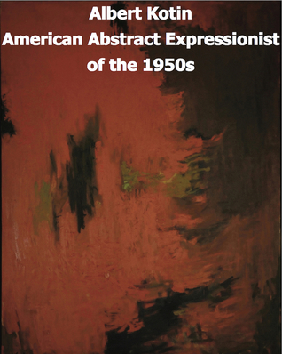 Read Albert Kotin American Abstract Expressionist of the 1950s - Marika Herskovic file in PDF